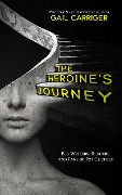 Cover-Bild zum Titel 'The Heroine's Journey: For Writers, Readers, and Fans of Pop Culture' von 'Gail Carriger'