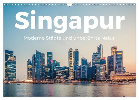 Singapur - Moderne Städte und unberührte Natur. (Wandkalender 2025 DIN A3 quer), CALVENDO Monatskalender - M. Scott