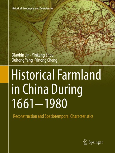 Historical Farmland in China During 1661-1980 - Xiaobin Jin, Yinkang Zhou, Yinong Cheng, Xuhong Yang