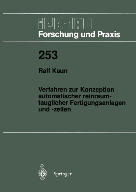 Verfahren zur Konzeption automatischer reinraumtauglicher Fertigungsanlagen und -zellen - Ralf Kaun