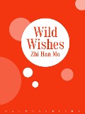 Cover-Bild zum Titel 'Wild Wishes' von 'Zhi Hanmo'