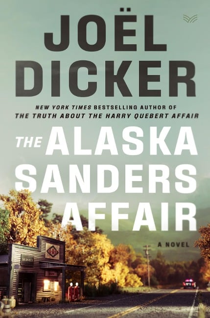 The Alaska Sanders Affair - Joël Dicker