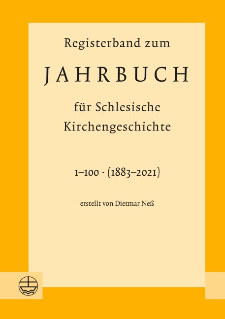 Registerband zum Jahrbuch für Schlesische Kirchengeschichte, Bd. 1-100 (1883-2021) - 