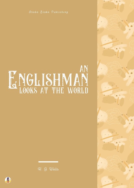 An Englishman Looks at the World - H. G. Wells, Sheba Blake