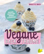 Cover-Bild zum Titel 'Vegane Backträume' von 'Brigitte Bach'