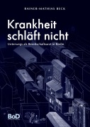Cover-Bild zum Titel 'Krankheit schläft nicht' von 'Rainer-Mathias Beck'