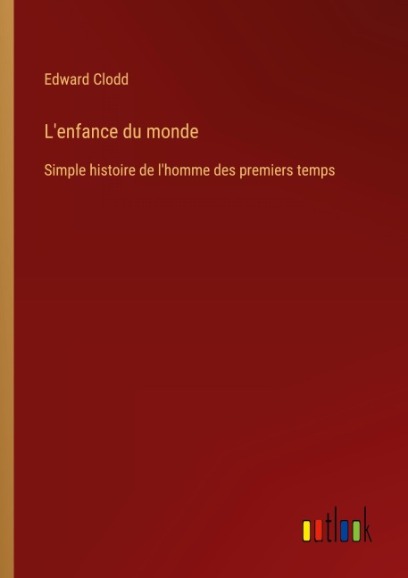L'enfance du monde - Edward Clodd