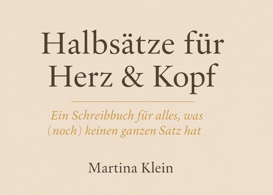 Halbsätze für Herz & Kopf - Martina Klein
