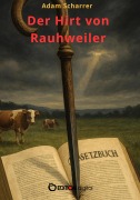 Cover-Bild zum Titel 'Der Hirt von Rauhweiler' von 'Adam Scharrer'