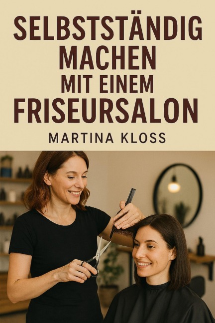 Selbstständig machen mit einem Friseursalon - Martina Kloss