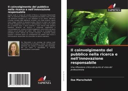 Cover-Bild zum Titel 'Il coinvolgimento del pubblico nella ricerca e nell'innovazione responsabile' von 'Ilse Marschalek'
