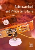 Cover-Bild zum Titel 'Saitenwechsel und Pflege der Gitarre' von 'Wolfgang Meffert'