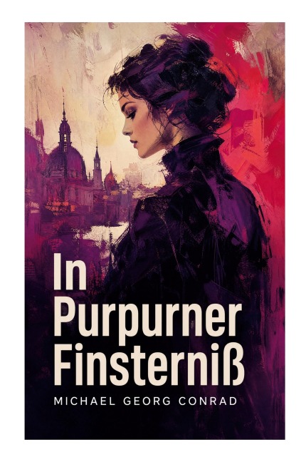 In Purpurner Finsterniß - Michael Georg Conrad