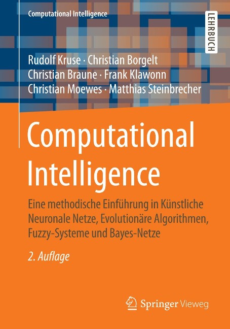 Computational Intelligence - Rudolf Kruse, Christian Borgelt, Christian Braune, Frank Klawonn, Christian Moewes