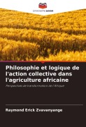 Cover-Bild zum Titel 'Philosophie et logique de l'action collective dans l'agriculture africaine' von 'Raymond Erick Zvavanyange'