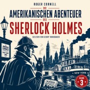 Cover-Bild zum Titel 'Die Amerikanischen Abenteuer des Sherlock Holmes (Band 3)' von 'Roger Cornell, Arthur Conan Doyle'