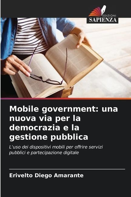 Mobile government: una nuova via per la democrazia e la gestione pubblica - Erivelto Diego Amarante