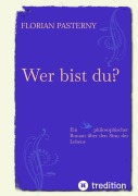 Cover-Bild zum Titel 'Wer bist du? Persönlichkeitsentwicklung trifft Roman - Eine philosophische Reise zu sich selbst' von 'Florian Pasterny'