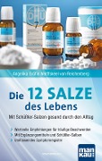 Die 12 (Zwölf) Salze des Lebens - Mit Schüßler-Salzen gesund durch den Alltag - Angelika Wolffskeel von Reichenberg