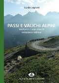 Passi e valichi alpini. Verbano Cusio Ossola, Valsesia e Vallese - Guido Legnani