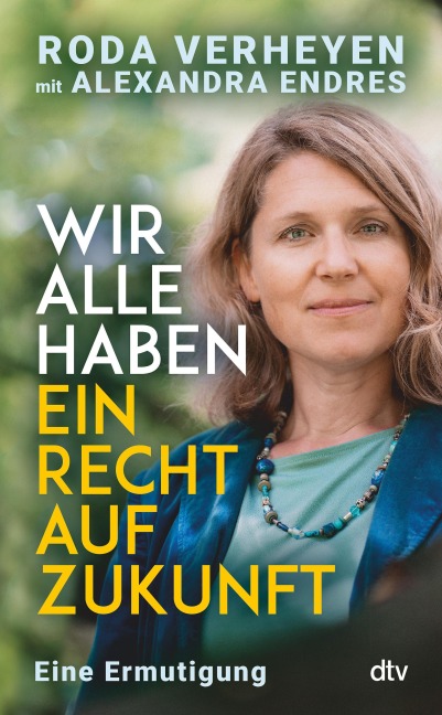 Wir alle haben ein Recht auf Zukunft - Roda Verheyen, Alexandra Endres