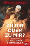 Cover-Bild zum Titel 'Zu dir oder zu mir?' von 'Jürgen Becker, Dietmar Jacobs, Martin Stankowski'