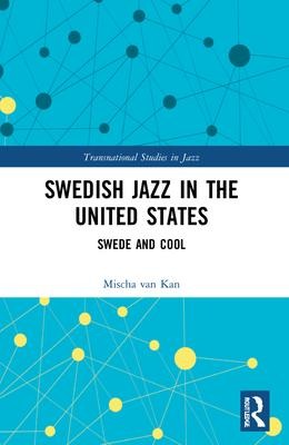 Swedish Jazz in the United States - Mischa van Kan