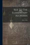 Cover-Bild zum Titel 'Key To The Elementary Algrebra' von 'James Elliot'