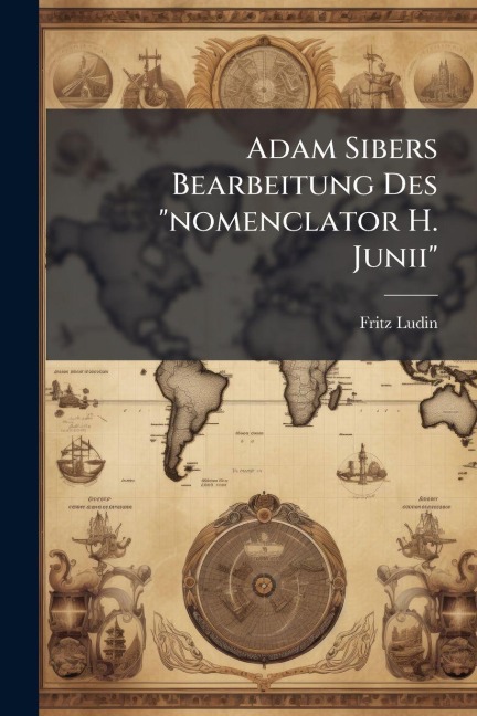 Adam Sibers Bearbeitung Des "nomenclator H. Junii" - Fritz Ludin