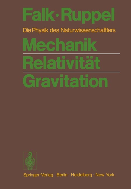 Mechanik Relativität Gravitation - Wolfgang Ruppel, Gottfried Falk