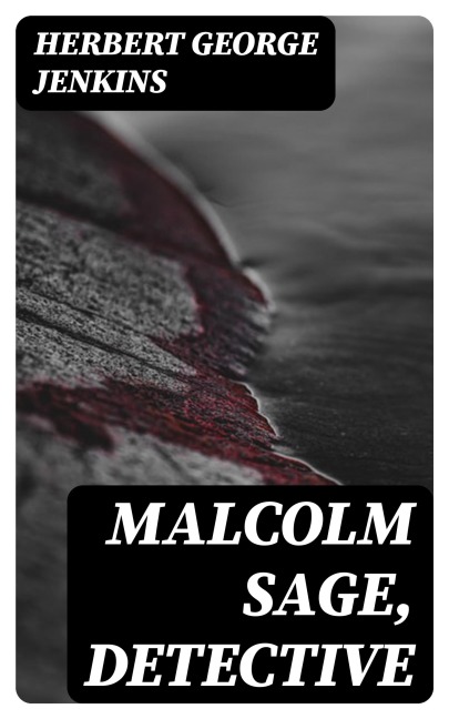 Malcolm Sage, Detective - Herbert George Jenkins