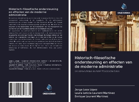 Historisch-filosofische ondersteuning en effecten van de moderne administratie - Jorge Loza López, Laura Leticia Laurent Martínez, Enrique Laurent Martínez