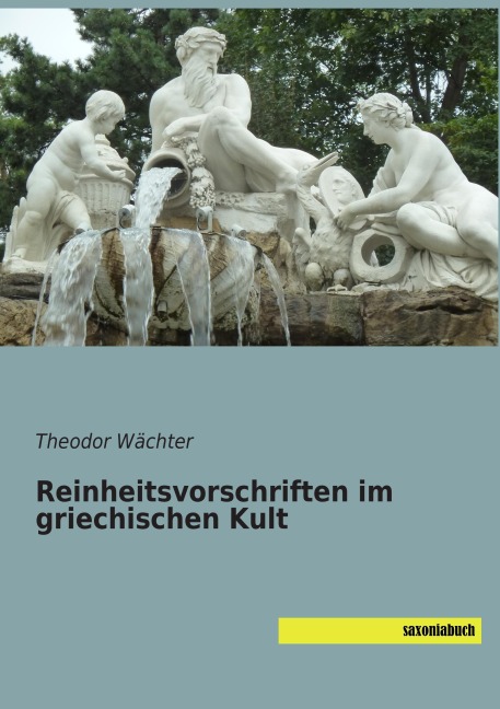Reinheitsvorschriften im griechischen Kult - Theodor Wächter