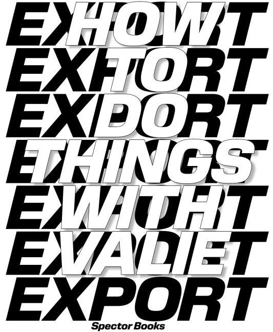How to Do Things with VALIE EXPORT - 