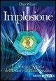 Cover-Bild zum Titel 'Implosione. La scienza segreta dell'estasi e dell'immortalità' von 'Dan Winter'