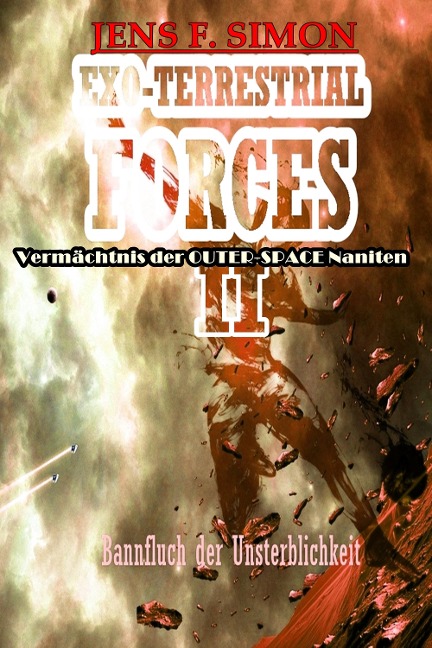 Bannfluch der Unsterblichkeit (EXO-TERRESTRIAL-FORCES 2) - Jens F. Simon