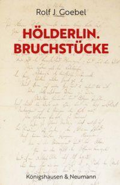 Hölderlin. Bruchstücke - Rolf J. Goebel