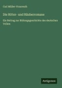 Cover-Bild zum Titel 'Die Ritter- und Räuberromane' von 'Carl Müller-Fraureuth'
