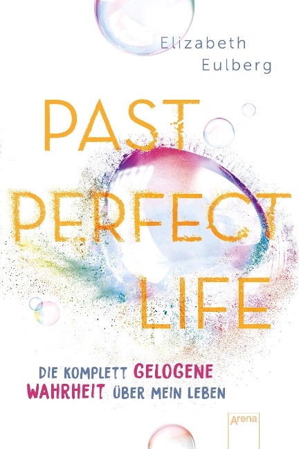 Past Perfect Life. Die komplett gelogene Wahrheit über mein Leben - Elizabeth Eulberg