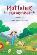 Cover-Bild zum Titel 'Mutluluk Biriktiriyorum' von 'Emine Yilmaz Dereci'