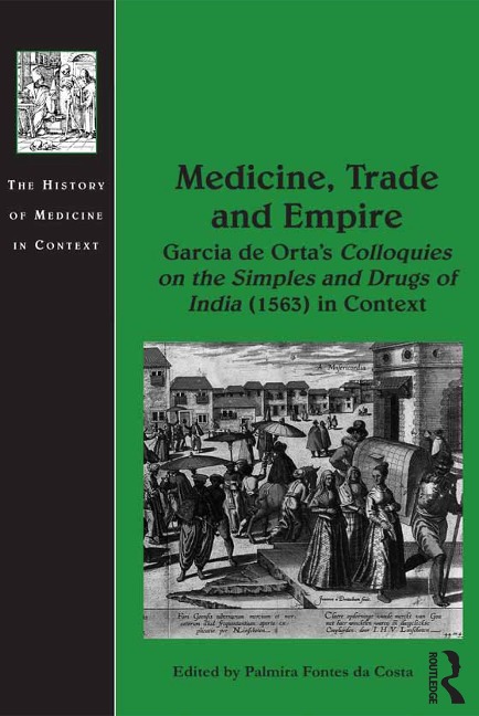 Medicine, Trade and Empire - Palmira Fontes Da Costa