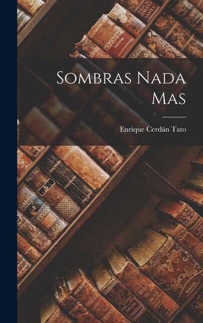 Sombras Nada mas - Enrique Cerdán Tato