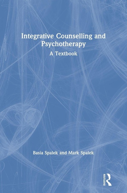 Integrative Counselling and Psychotherapy - Basia Spalek, Mark Spalek