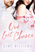 Cover-Bild zum Titel 'Our Last Chance (Heart of Hope, #1)' von 'Ajme Williams'