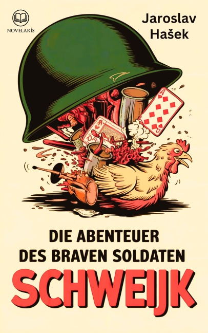Jaroslav HaSek: Die Abenteuer des braven Soldaten Schweijk - Jaroslav Hasek