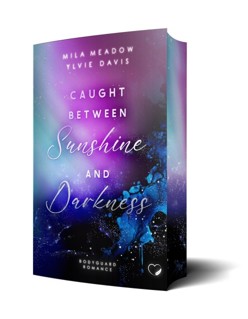 Caught between Sunshine and Darkness: Bodyguard Romance - Mila Meadow, Ylvie Davis