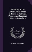Cover-Bild zum Titel 'Wintering in the Riviera, With Notes of Travel in Italy and France, and Practical Hints to Travellers' von ''