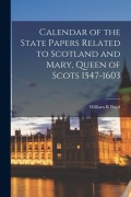 Cover-Bild zum Titel 'Calendar of the State Papers Related to Scotland and Mary, Queen of Scots 1547-1603' von 'William R. Boyd'