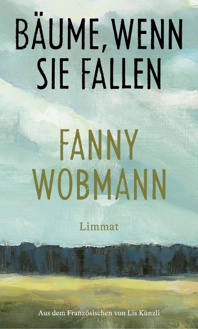 Bäume, wenn sie fallen - Fanny Wobmann