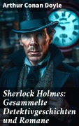 Cover-Bild zum Titel 'Sherlock Holmes: Gesammelte Detektivgeschichten und Romane' von 'Arthur Conan Doyle'